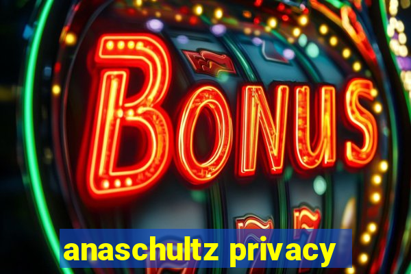 anaschultz privacy